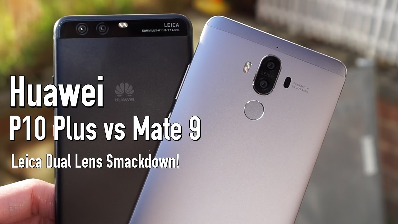 Huawei P10 Plus vs Mate 9 Full Comparison, Leica Dual Lens Smackdown!