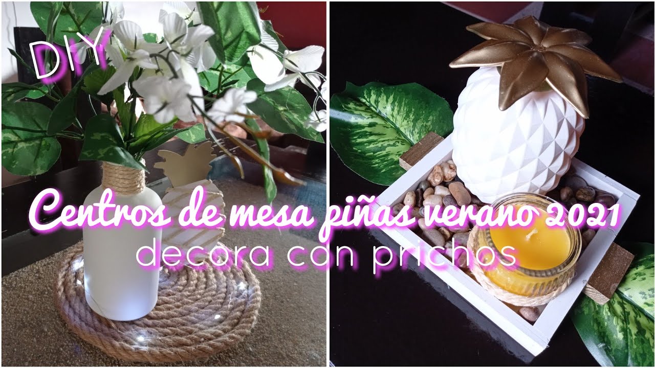DIY VERANO 2021| 2 IDEAS DE CENTROS DE MESA CON PI&Ntilde;AS| DECORA CON PRICHOS 🍍🌿