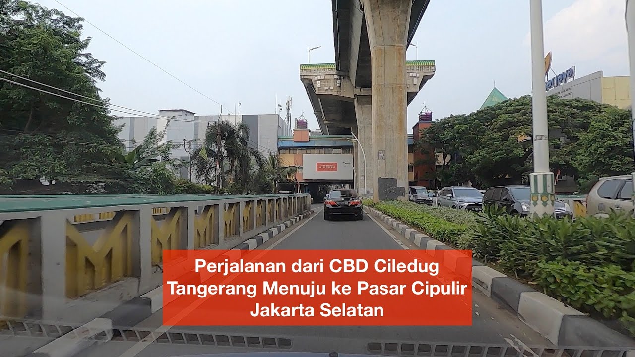 Perjalanan dari CBD Ciledug Tangerang Menuju ke Pasar Cipulir Jakarta Selatan - Jalan2yuuk