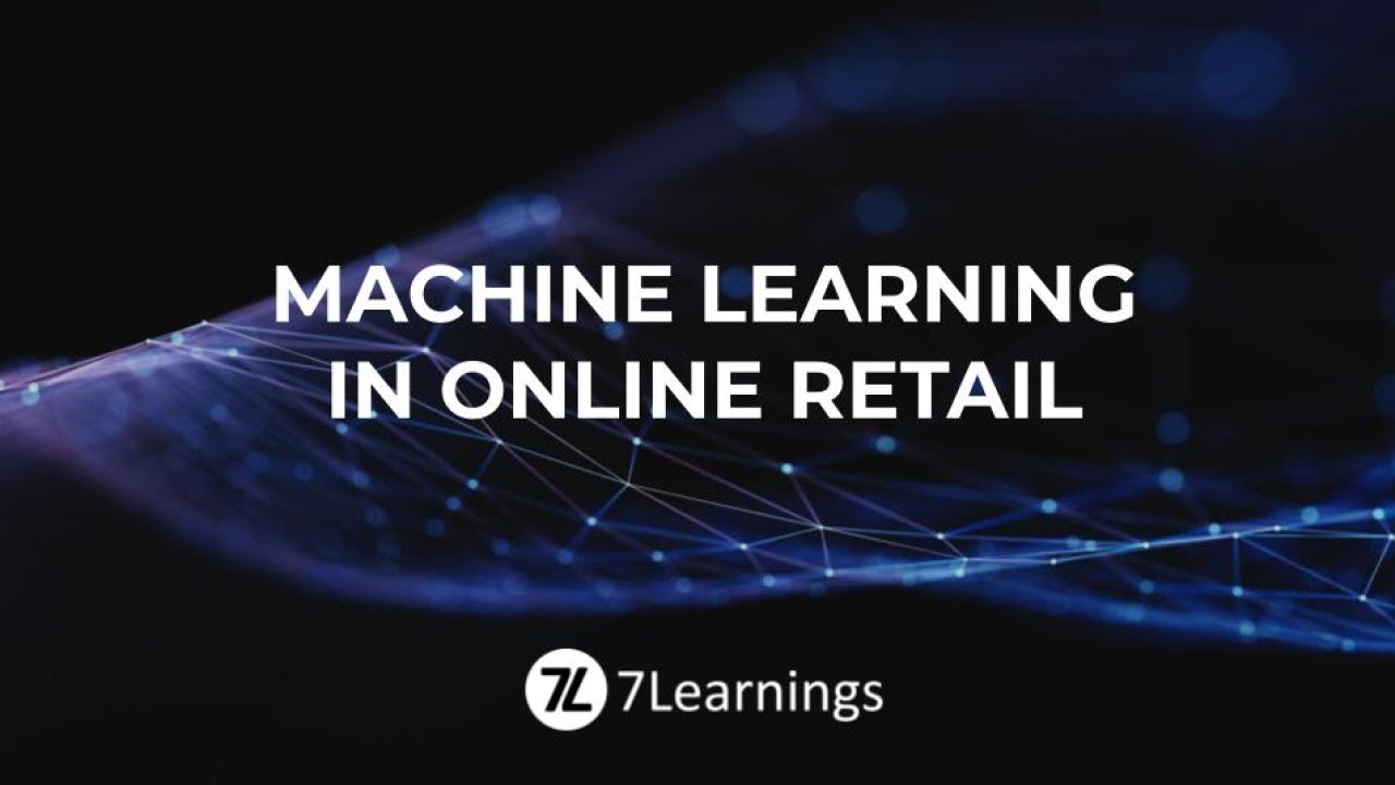 Machine Learning in Online Retail