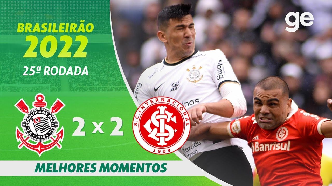 CORINTHIANS 2 X 2 INTERNACIONAL | MELHORES MOMENTOS | 25ª RODADA BRASILEIRÃO 2022 | ge.globo
