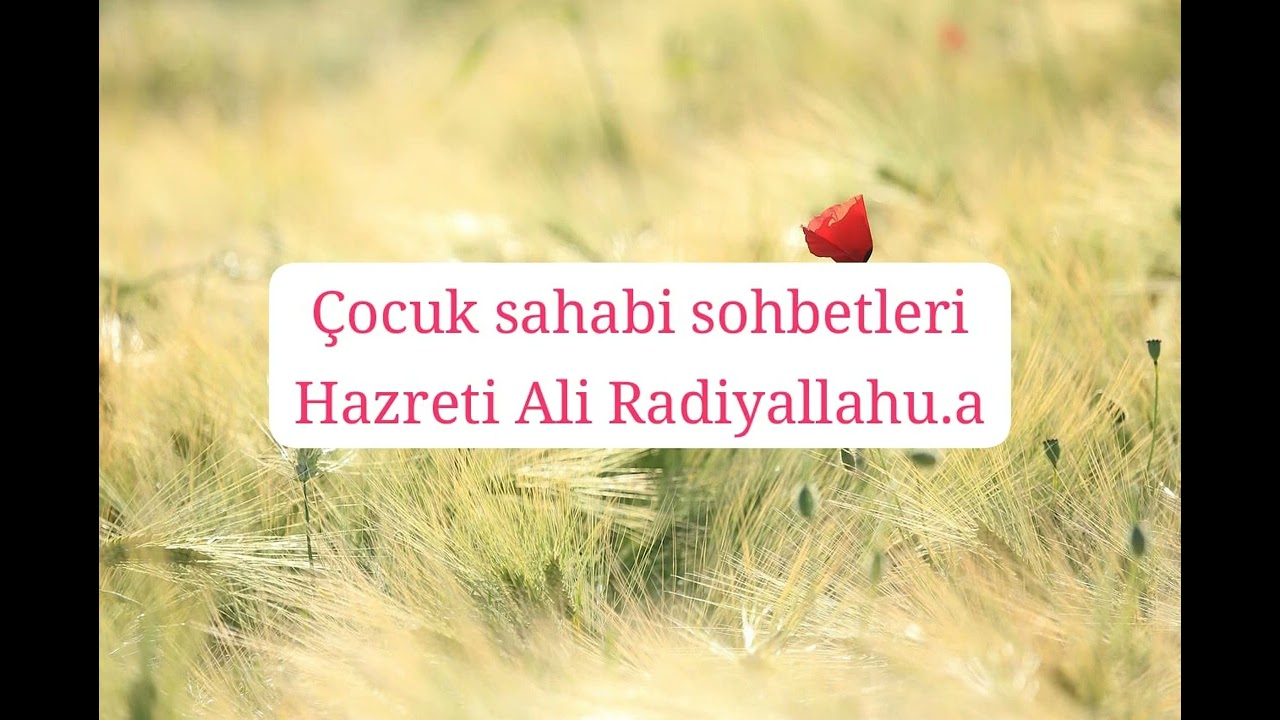 #Çocuk Sahabi sohbetleri HAZRETİ ALİ R.A.