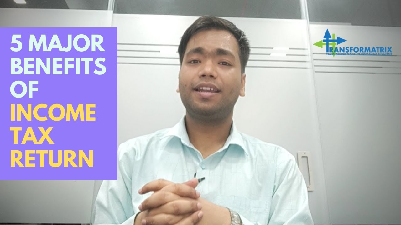 5 Benefits You Get When You File Income Tax Return | Transformatrix