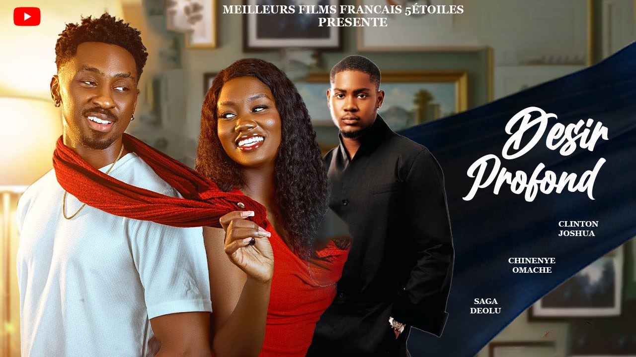 DÉSIR PROFOND | Clinton Joshua | Meilleur Films Français | Films Nigérian En Français 2026