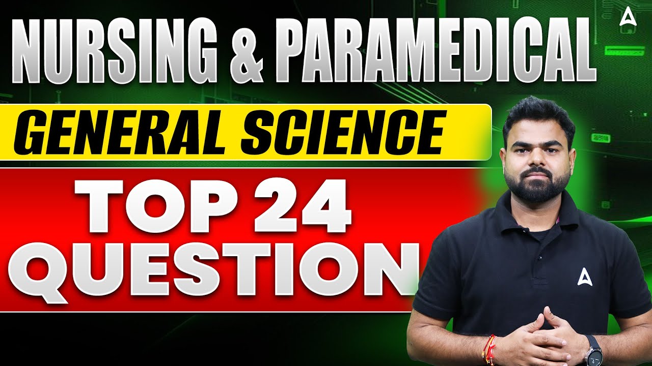 Nursing & Paramedical General Science | Top 24 Most Important Questions | Nursing & Paramedical PYQ
