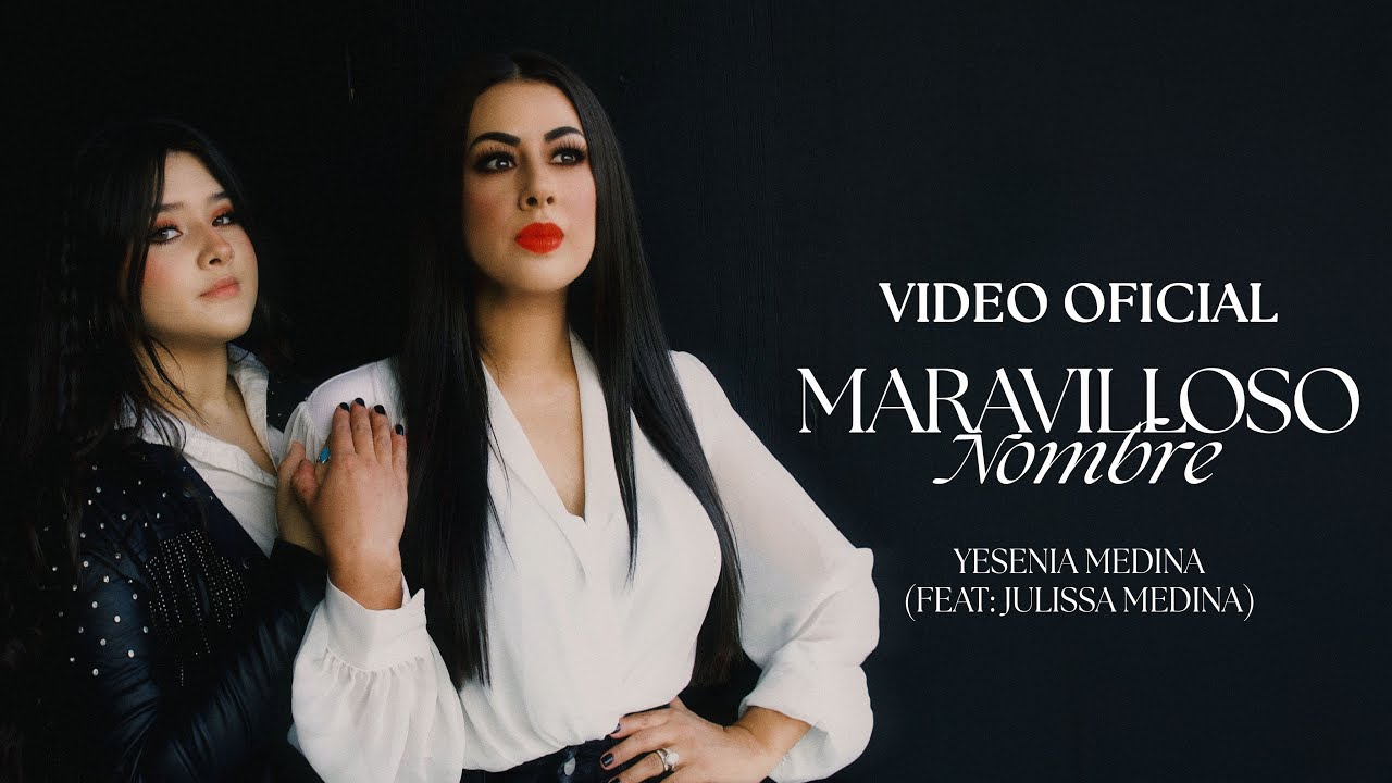 ‘Maravilloso Nombre’ VIDEO MUSICAL | Yesenia Medina | FT. Julissa
