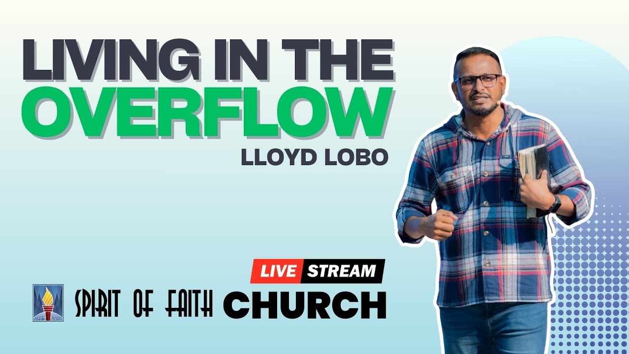 Living in the Overflow | Lloyd Lobo | Spirit of Faith Church