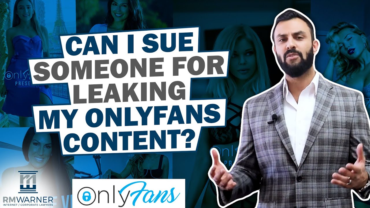 Can I Sue Someone For Leaking My OnlyFans Content? Answers From An Internet Lawyer