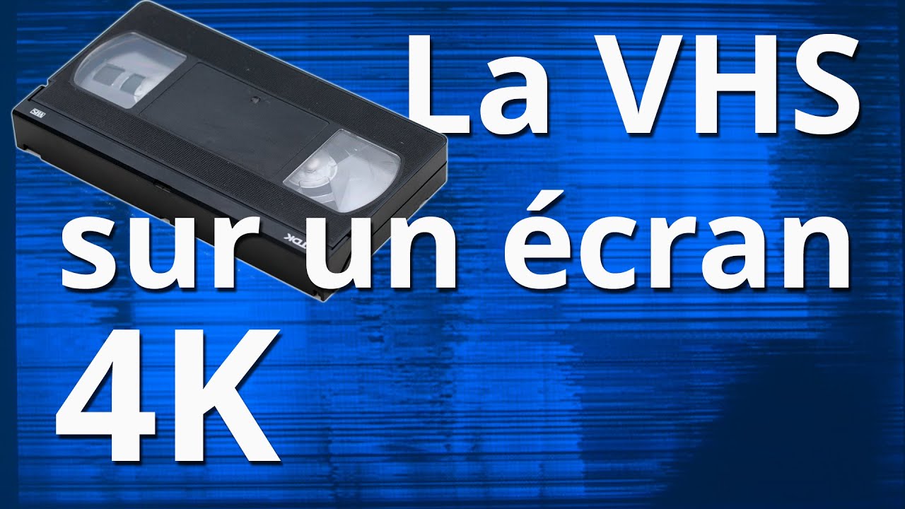 Test : la VHS sur un écran 4K, ça donne quoi ?