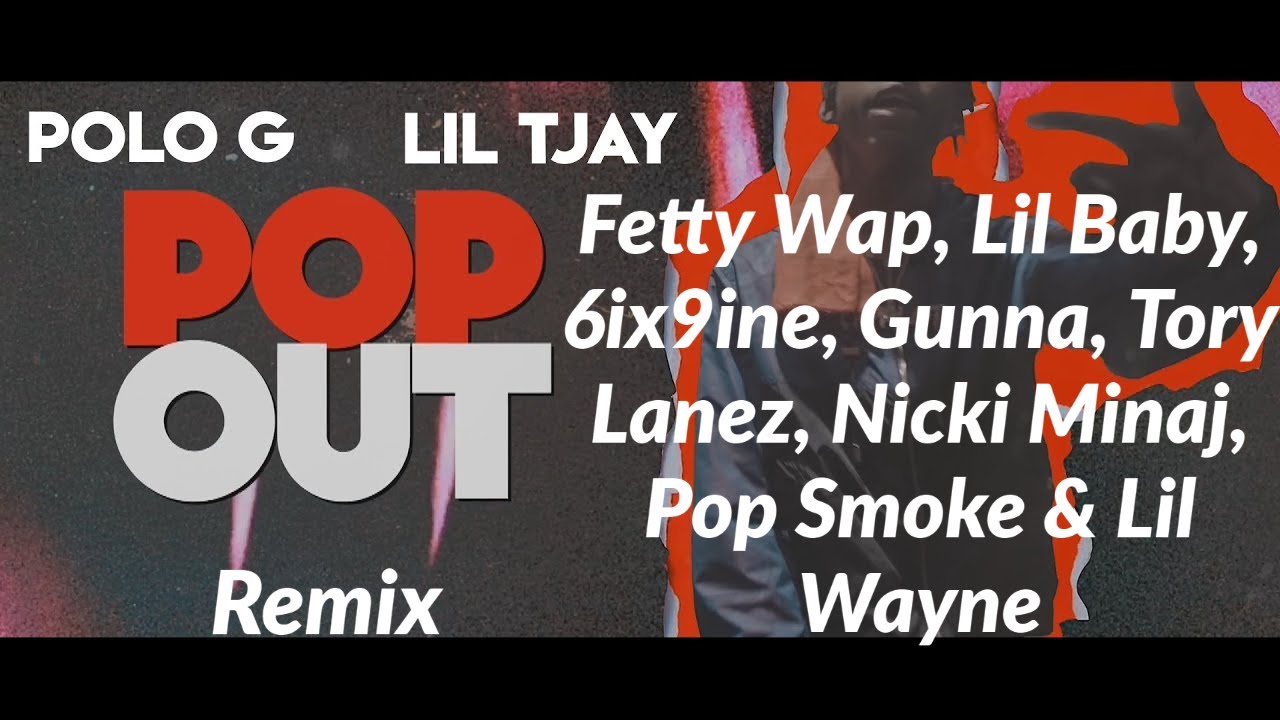 Polo G - Pop Out (Remix) ft. Fetty Wap, Lil Baby, Lil Tjay, 6ix9ine, Gunna, Tory Lanez...etc.