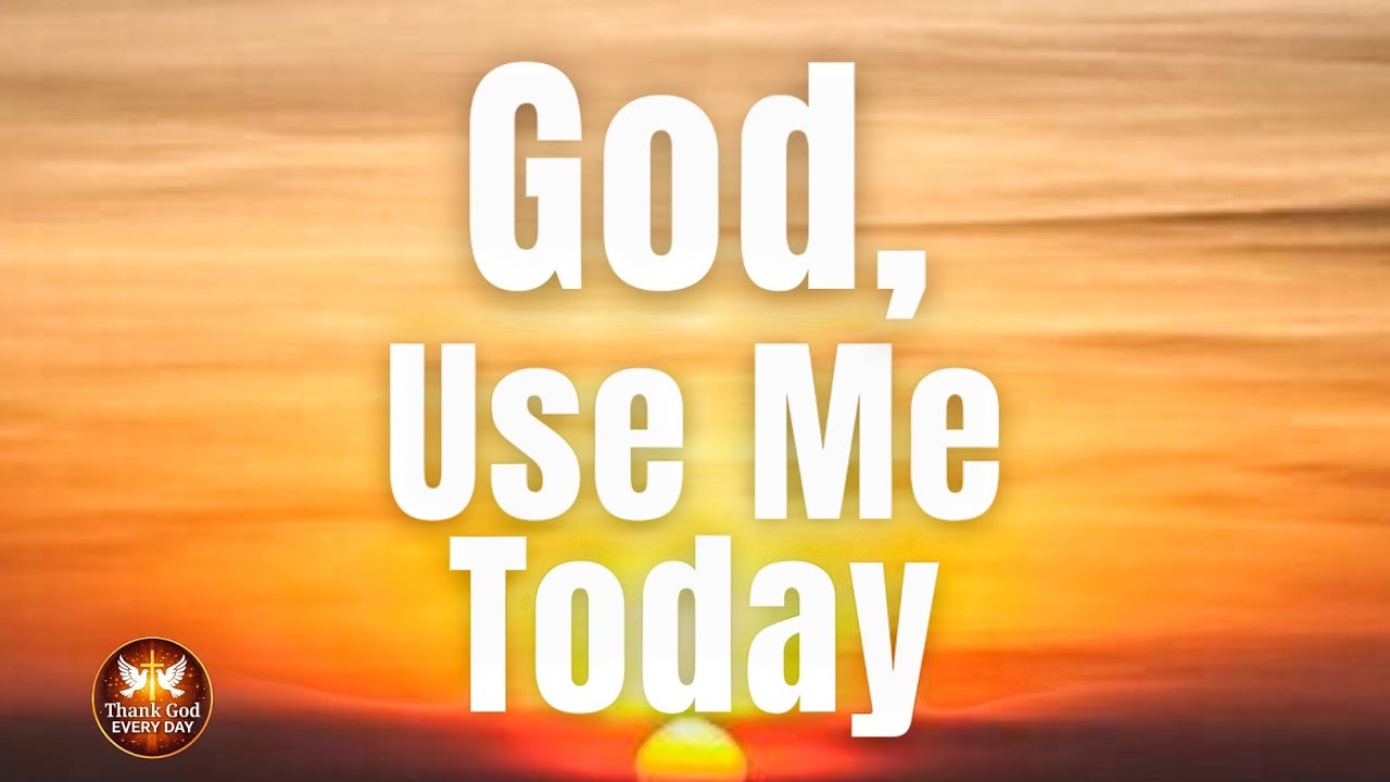 Morning Prayer: God, Use Me Today 🙏 | Powerful Prayer for Purpose