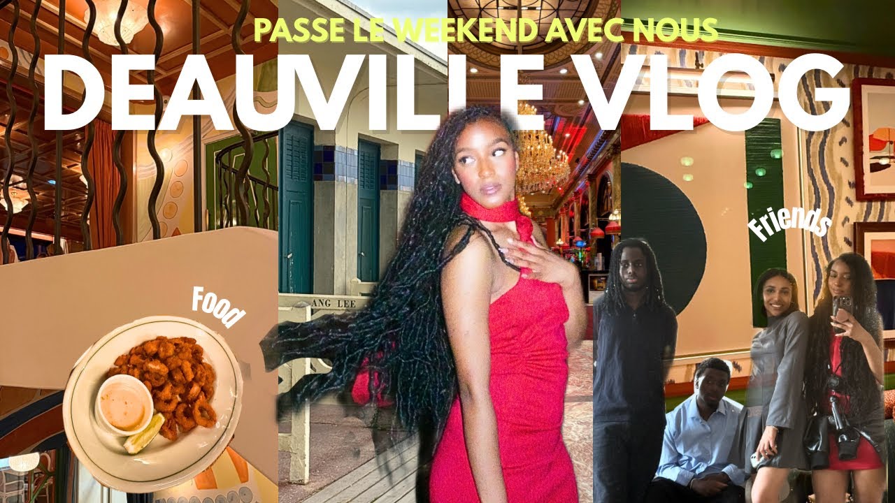 VLOG: UN WEEK-END À DEAUVILLE ENTRE POTES ,FOUS RIRES, CHILL, RESTOS