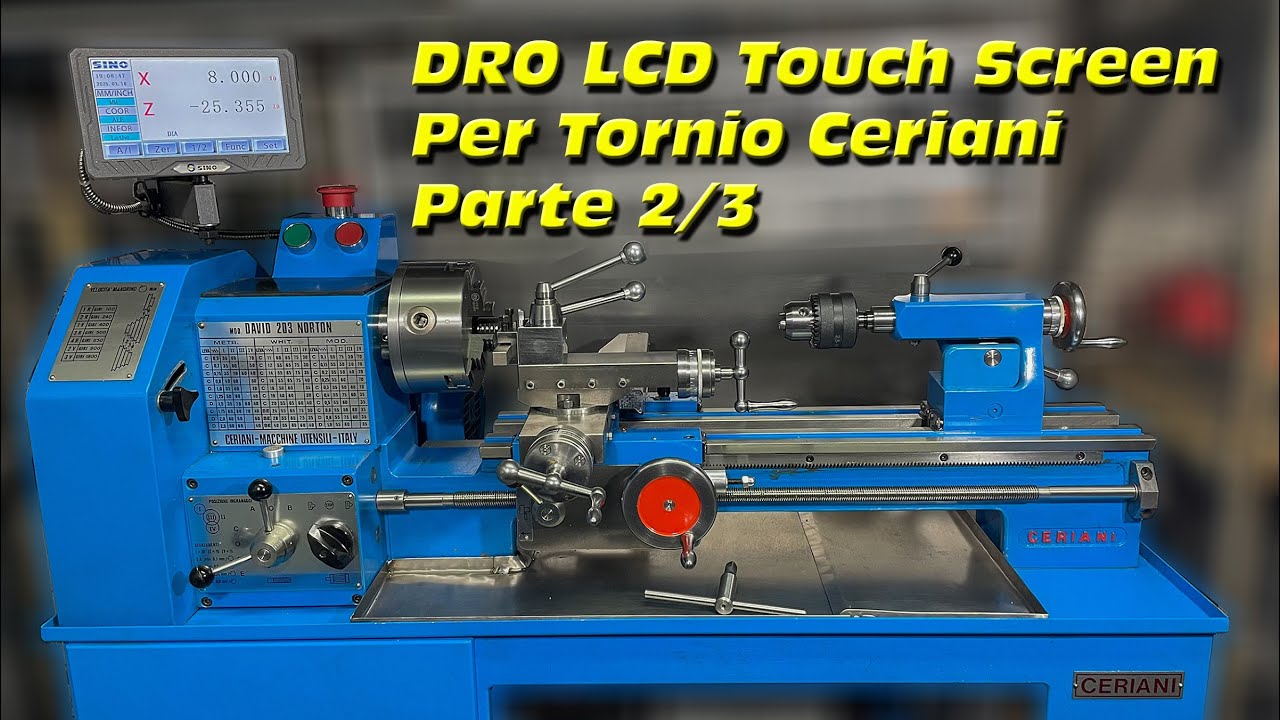 DRO LCD Touch Screen  con Righe Ottiche  su Tornio Ceriani Parte 2/3 