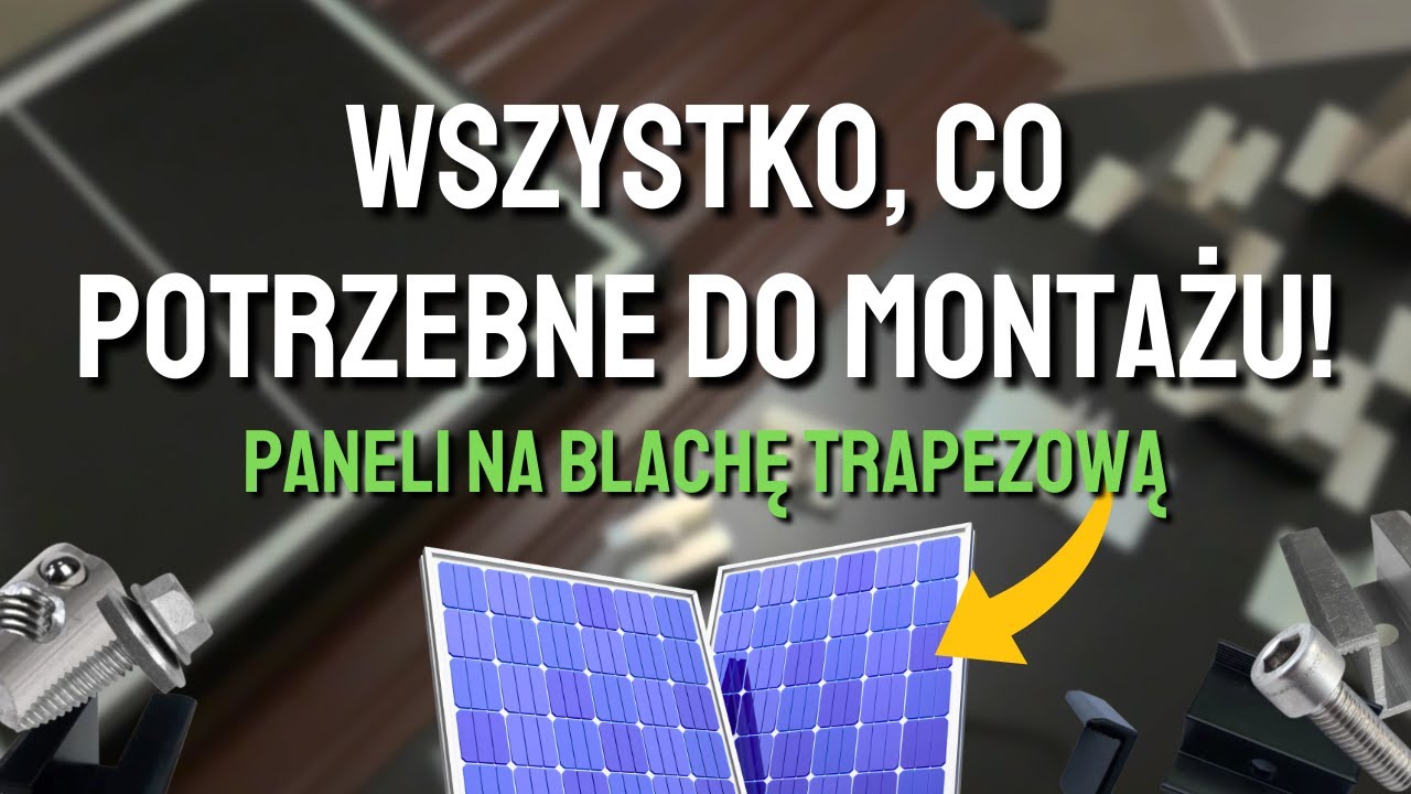 Montaż Paneli na Blachę Trapezową - Co Potrzebujesz?