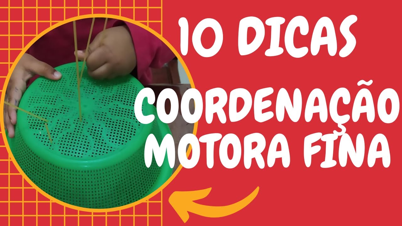 COMO TRABALHAR A COORDENAÇÃO MOTORA FINA - 10 DICAS