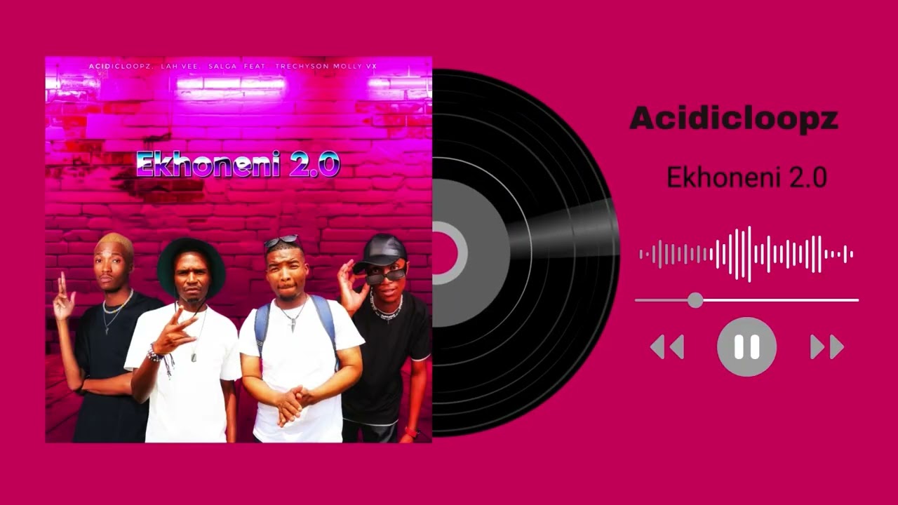 Acidicloopz, Lah’Vee, Salga, Trechyson Molly vx - Ekhoneni 2.0 (Official Audio)
