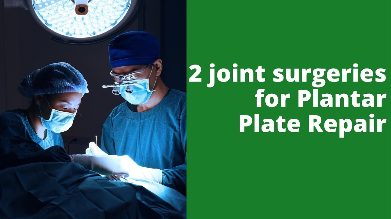 2 joint surgeries for Plantar Plate Repair