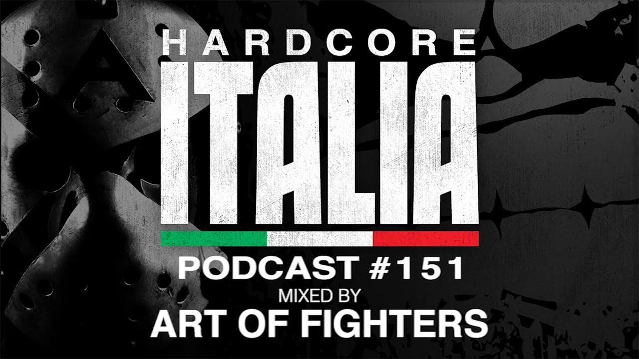 Hardcore Italia - Podcast #151 - Mixed by Art of Fighters