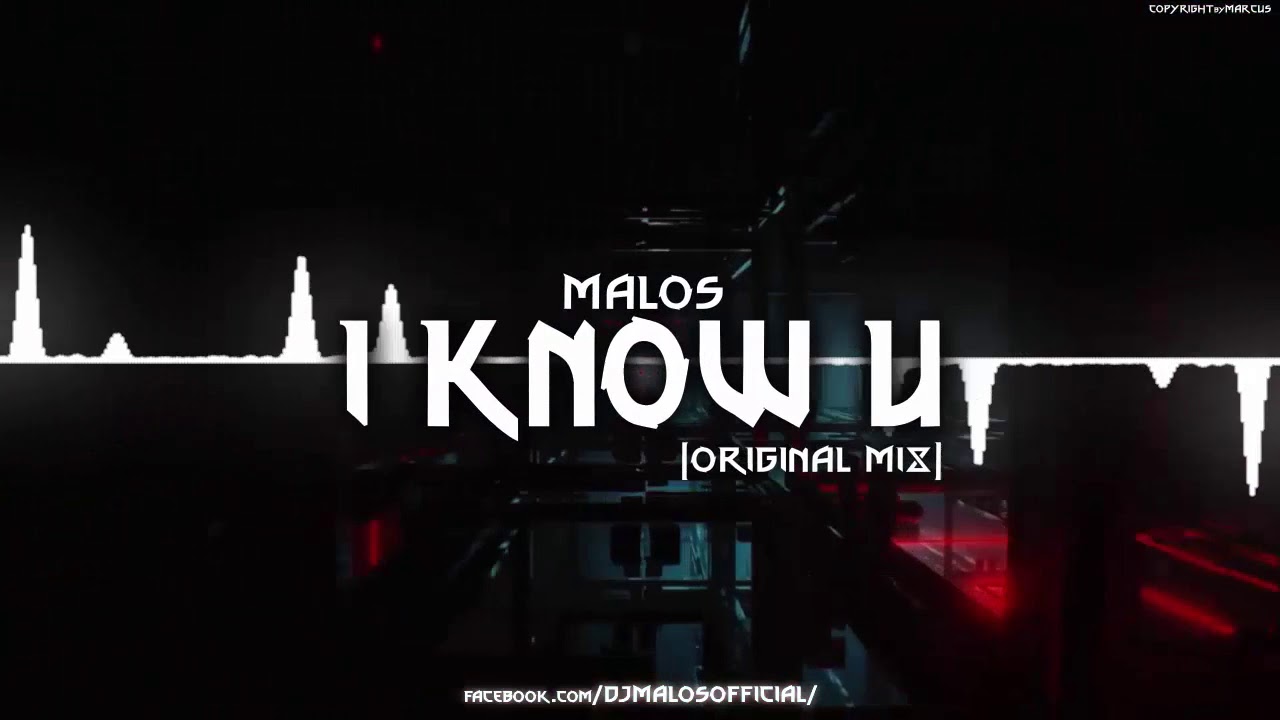 MALOS - I KNOW U (Original mix) / free download