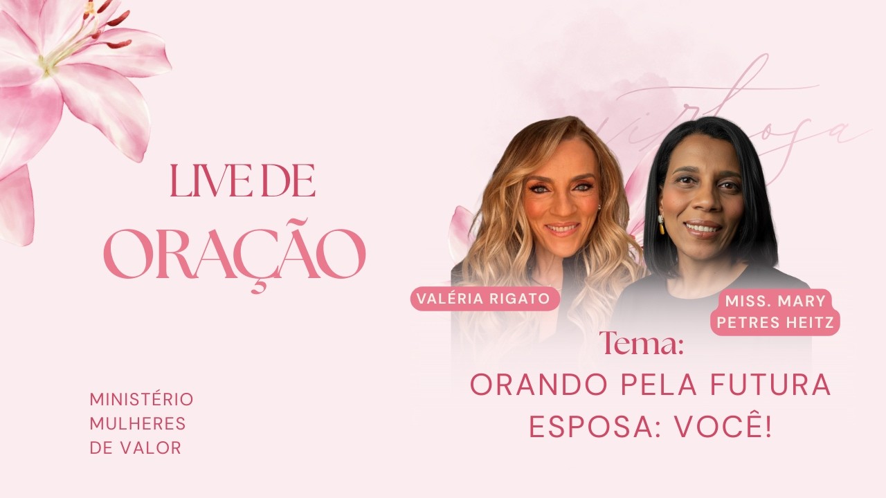 Lives - Orando pela Futura Esposa: VOCÊ convidada especial Pra. Valéria Rieszecki