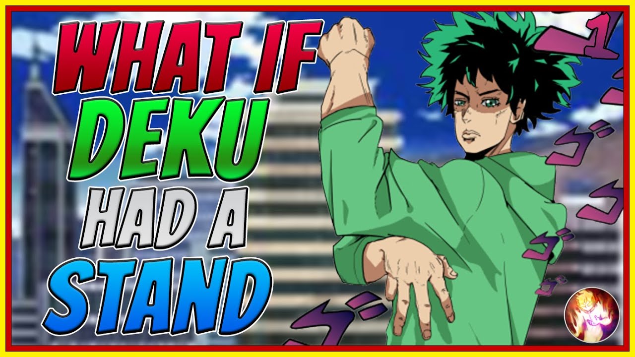 What If Deku Was A Stand User | Part 1| My Hero Academia X JoJo's Bizarre Adventure What If