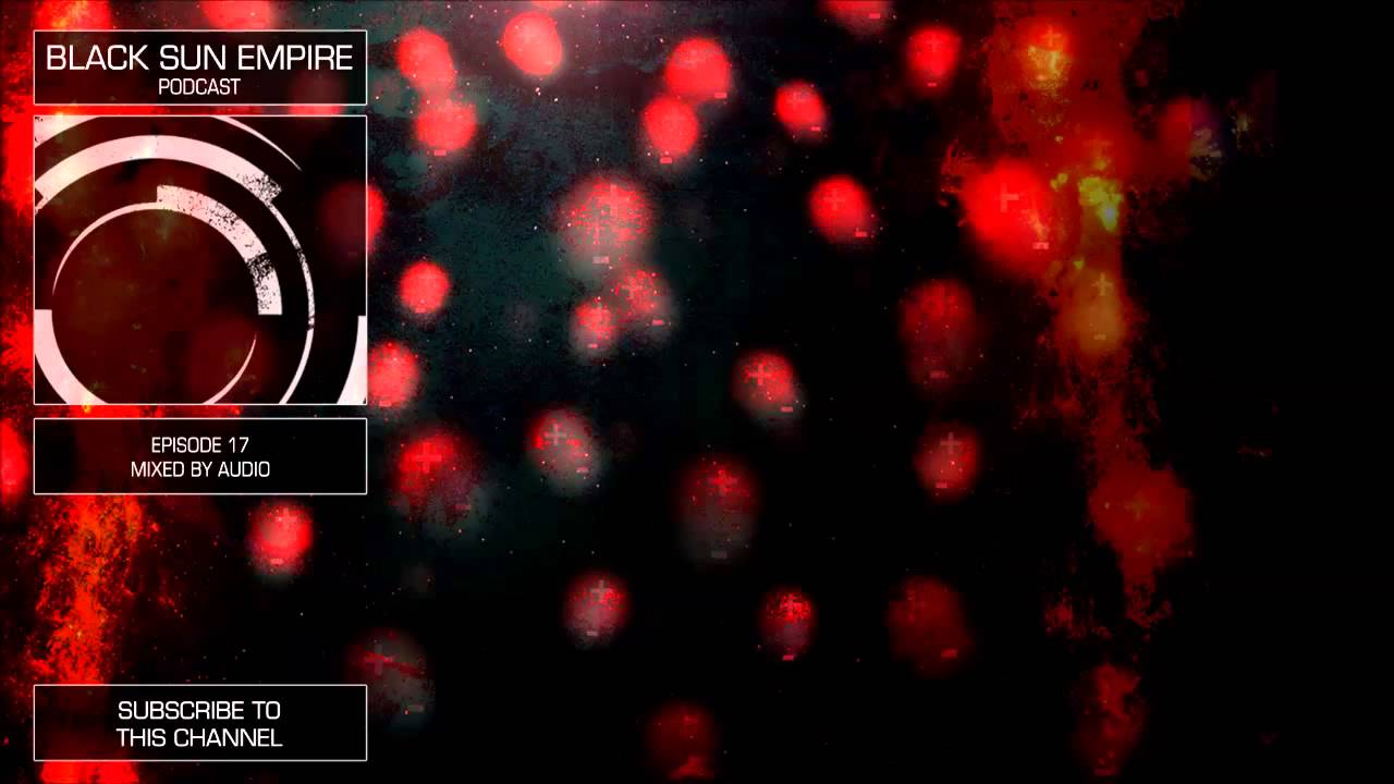 Black Sun Empire Podcast 17 HQ [Official Black Sun Empire Channel]