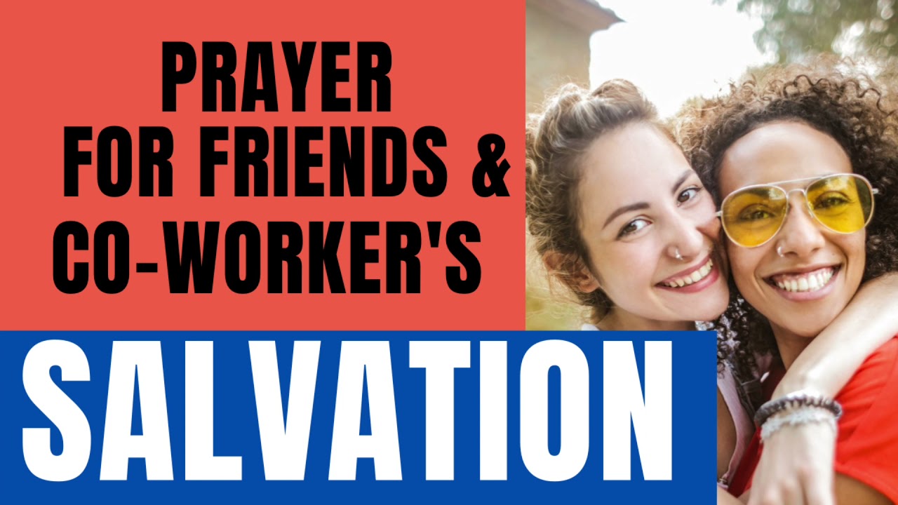 PRAYERS FOR FRIENDS AND CO-WORKER&rsquo;S SALVATION 🙏🏽