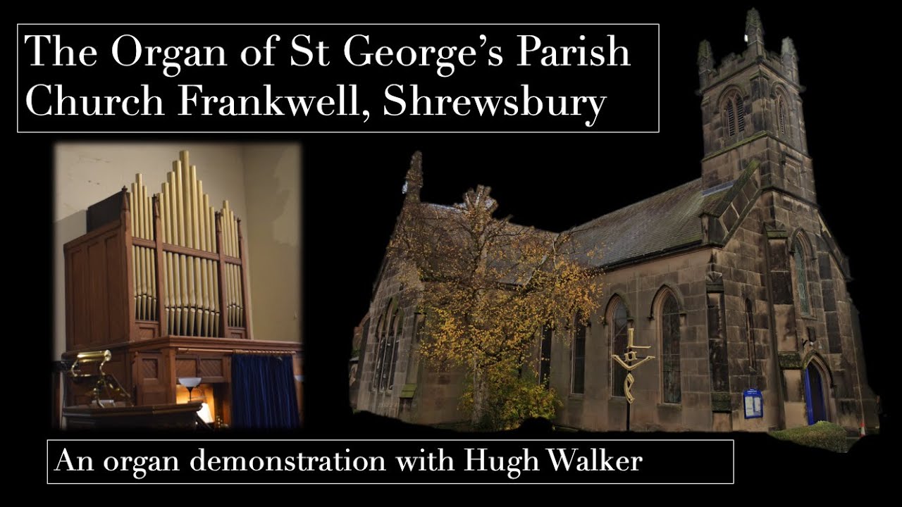 A Gray & Davison Organ demonstration. The organ of St. George's Frankwell, Shrewsbury - Hugh Walker