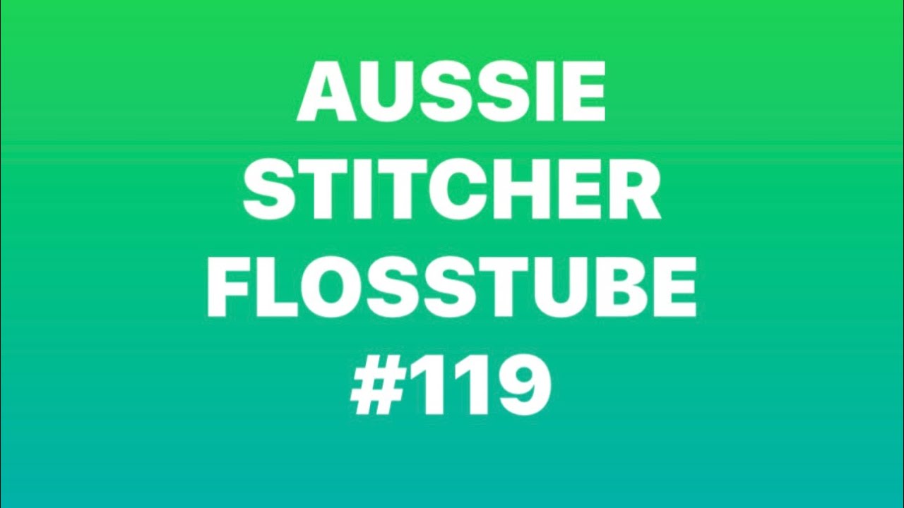 Flosstube #119 first video of the year