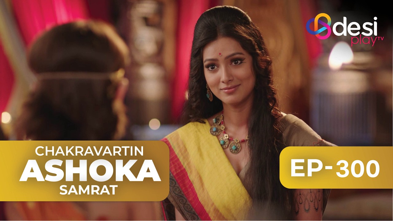 CHAKRAVARTIN ASHOKA SAMRAT | Full Episode 300 - English Dubbed | Desi Play-English