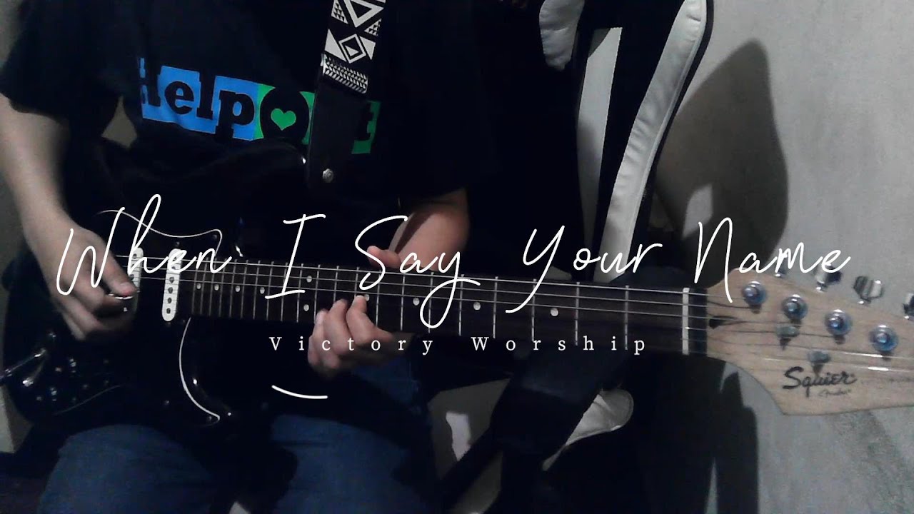 When I Say Your Name (Victory Worship) -  Guitar Cover