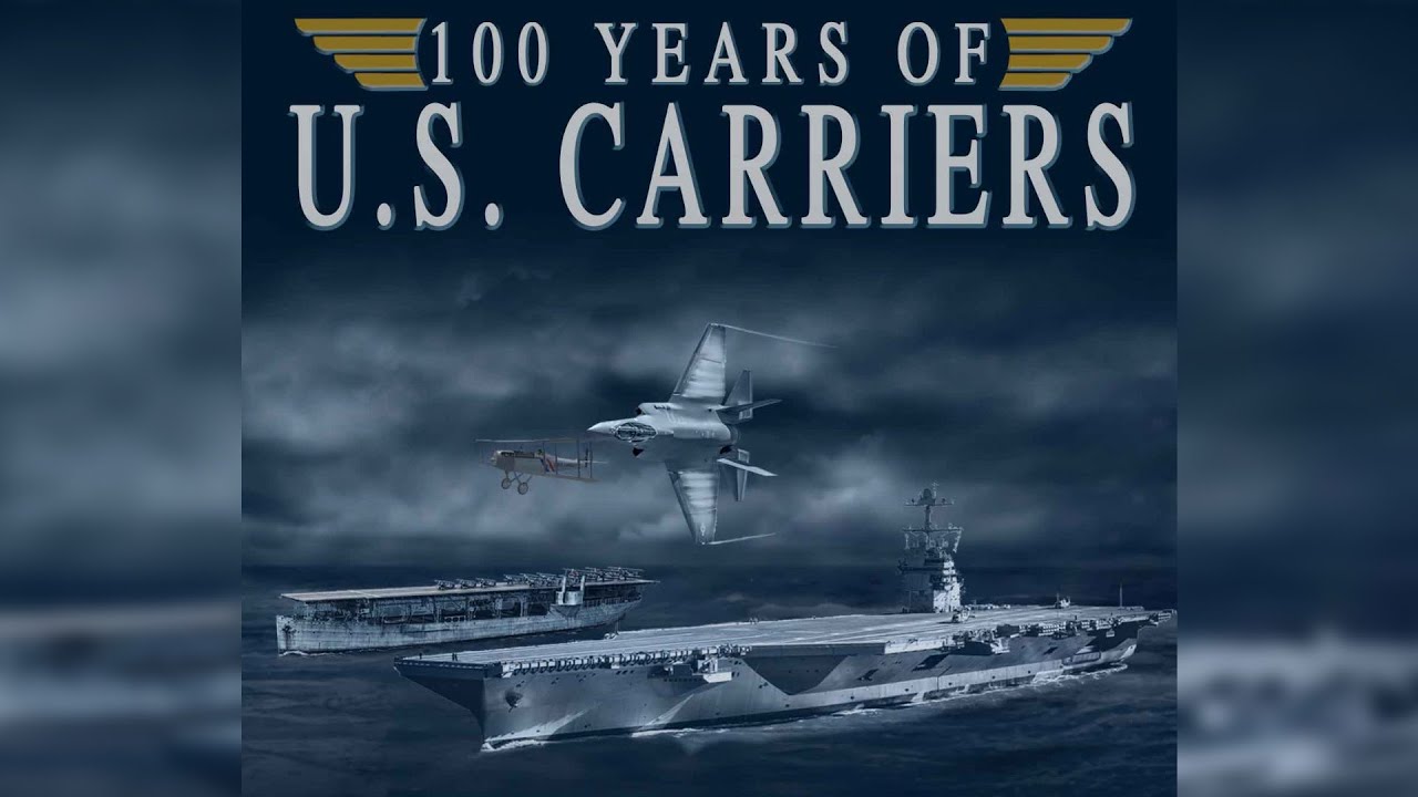 100 YEARS OF U.S. CARRIERS - A look back through U.S. Carriers and the role they have played