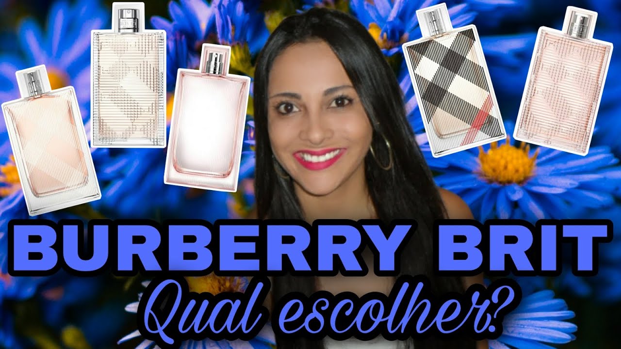 Qual Burberry Brit escolher? Burberry Brit For Her EDP, EDT, Sheer, Rhythm, Rhythm Floral