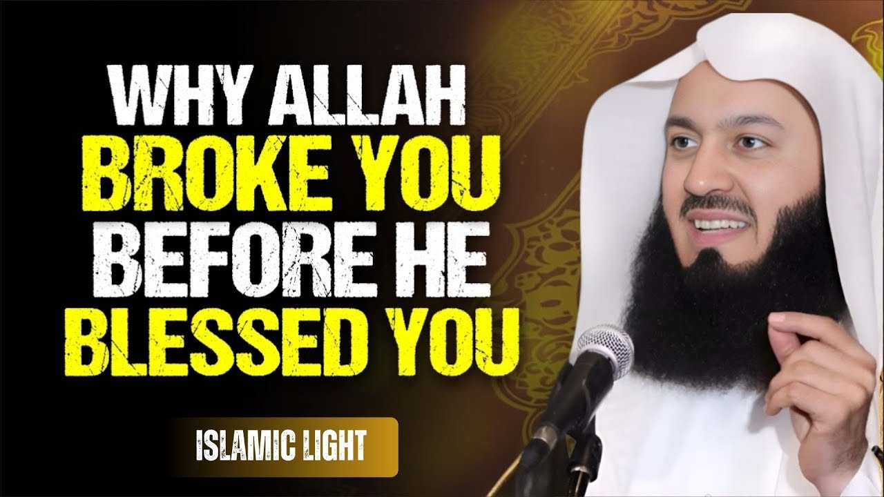 Why Allah Broke So Much… Before He Blessed You || Mufti Menk