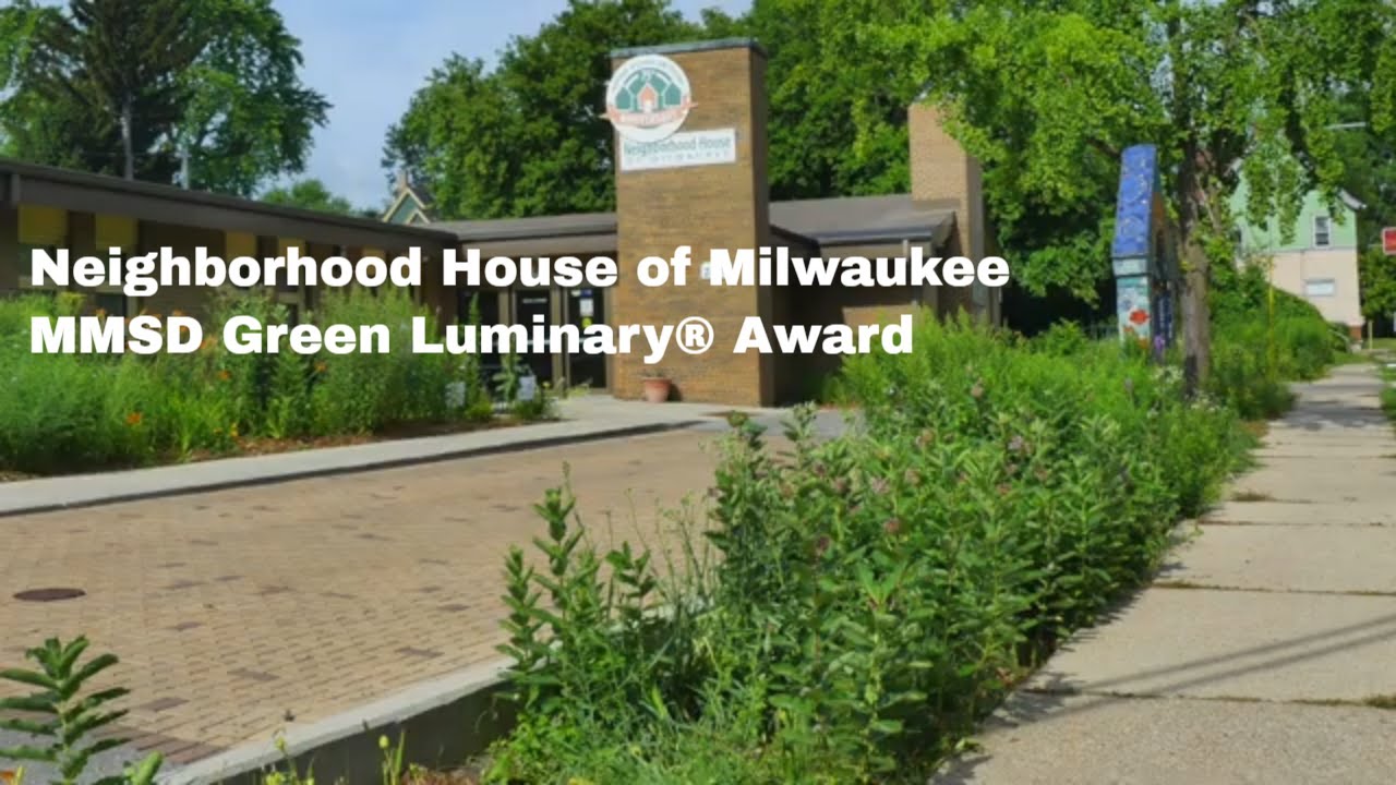 Neighborhood House of Milwaukee | MMSD Green Luminary® Award