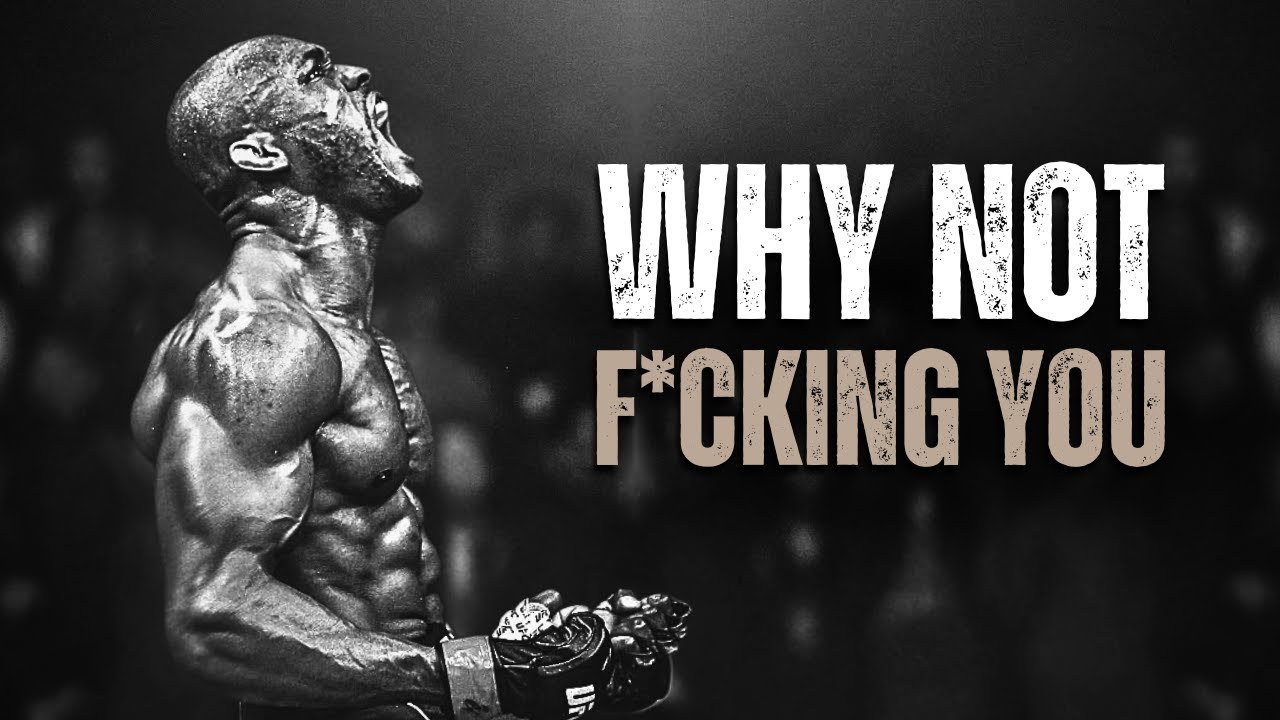 WHY NOT F*CKING YOU - Motivational Speech