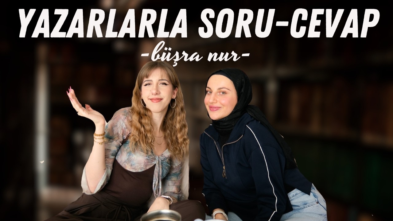 Yazarlarla Soru Cevap // Büşra Nur