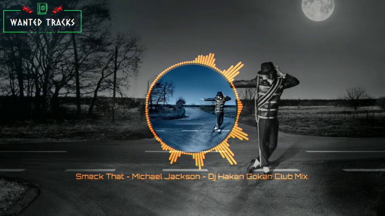 Smack That - Michael Jackson - Dj Hakan Gokan Club Mix.