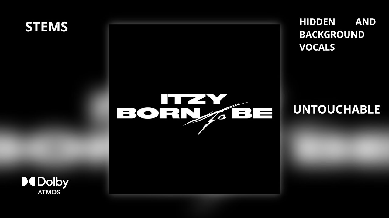 ITZY - UNTOUCHABLE (Dolby Atmos Stems | Hidden and Background Vocals) + DL