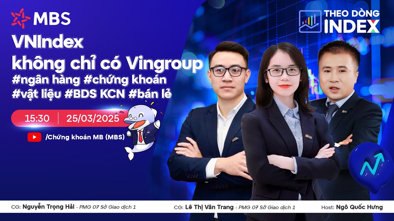 VNINDEX KHÔNG CHỈ CÓ VINGROUP #NGÂN HÀNG #CHỨNG KHOÁN #VẬT LIỆU #BĐSKCN | THEO DÒNG INDEX 25.03.2025