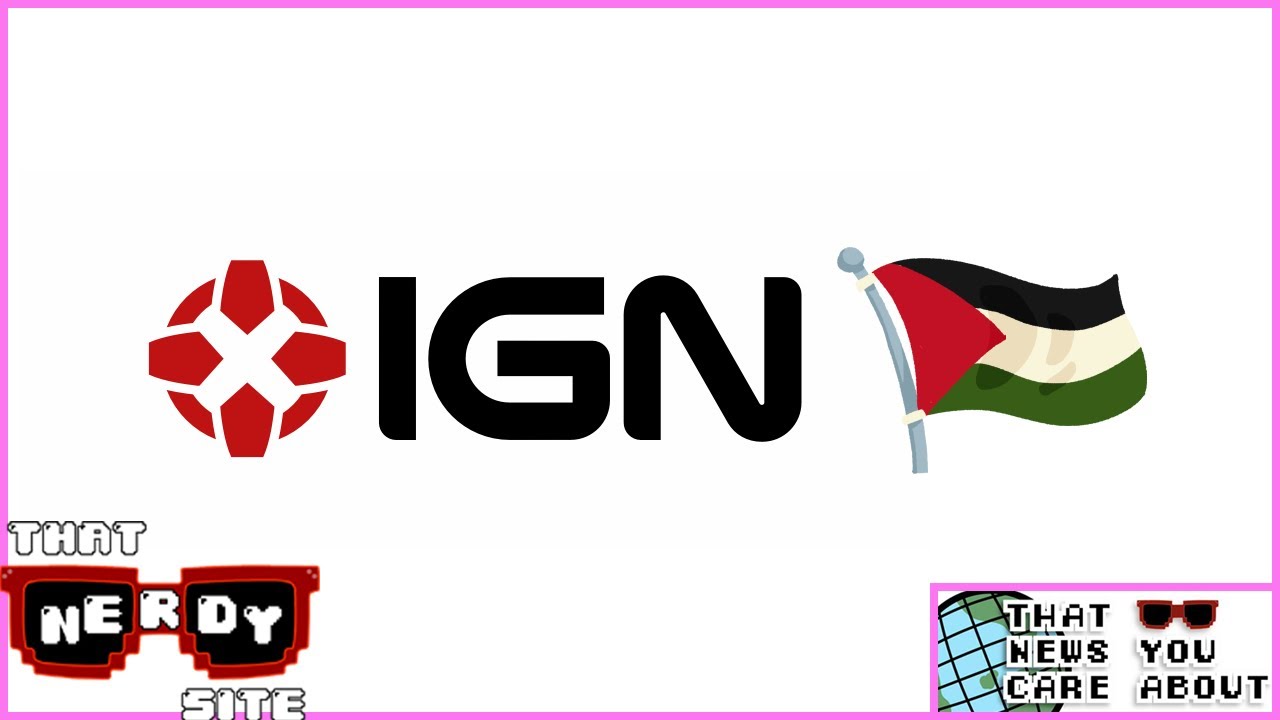 That IGN and Palestine News (That News You Care About Ep. 55)