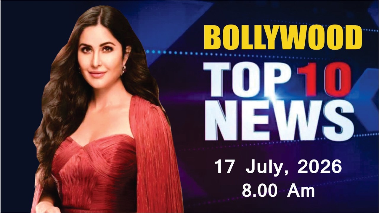 Bollywood News Today | Katrina Kaif | Kareena Kapoor | Samantha Ruth Prabhu | 17 July 2026 | 8 Am