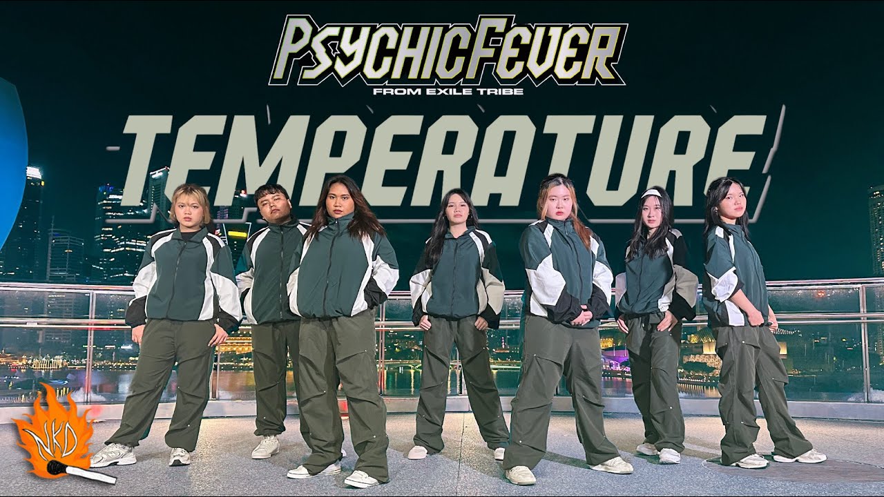 [JPOP IN PUBLIC] PSYCHIC FEVER FROM EXILE TRIBE - 'TEMPERATURE' | DANCE COVER | SINGAPORE | NKD CREW