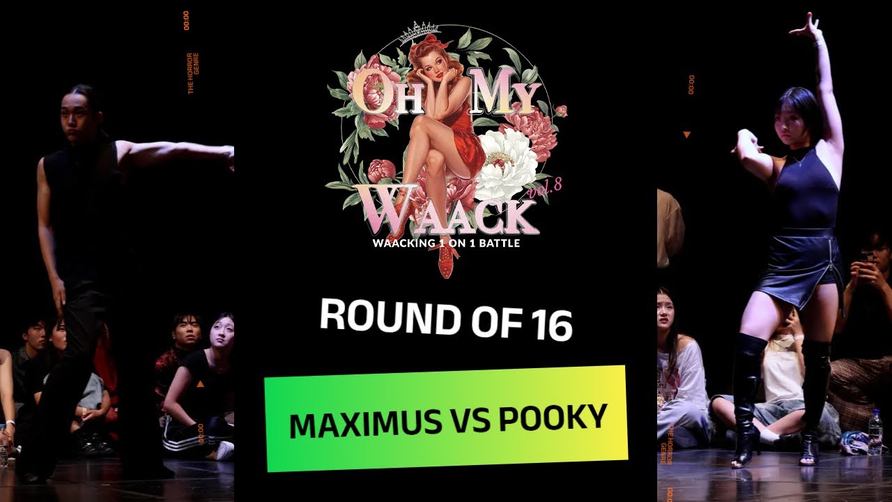 Oh My Waack Vol.8 Battle BEST16 MAXIMUS VS POOKY