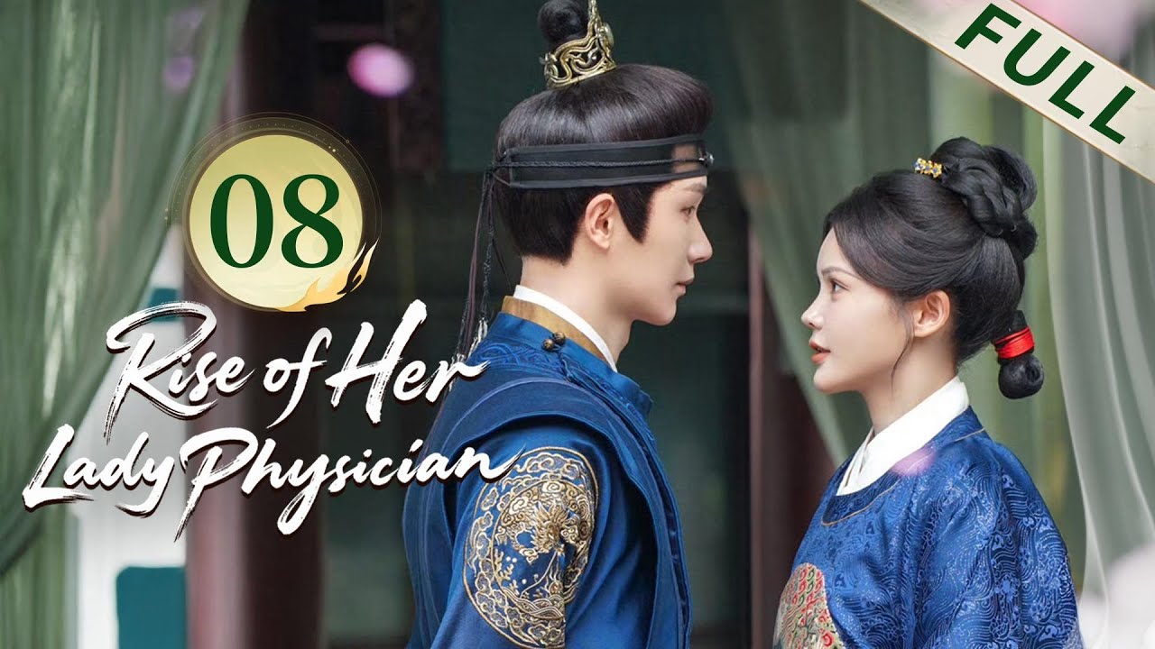FULL👑🌿Rise of Her Lady Physician💉👑EP08 END Girl uses medical skills to take revenge and becomes TOP