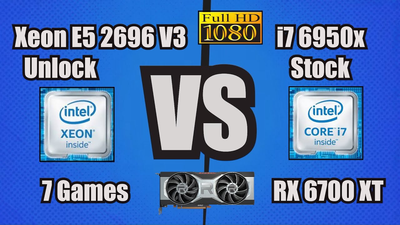 Xeon E5 2696 V3 (Unlock) VS i7 6950x (Stock) + RX 6700 XT (Full HD 1080p)