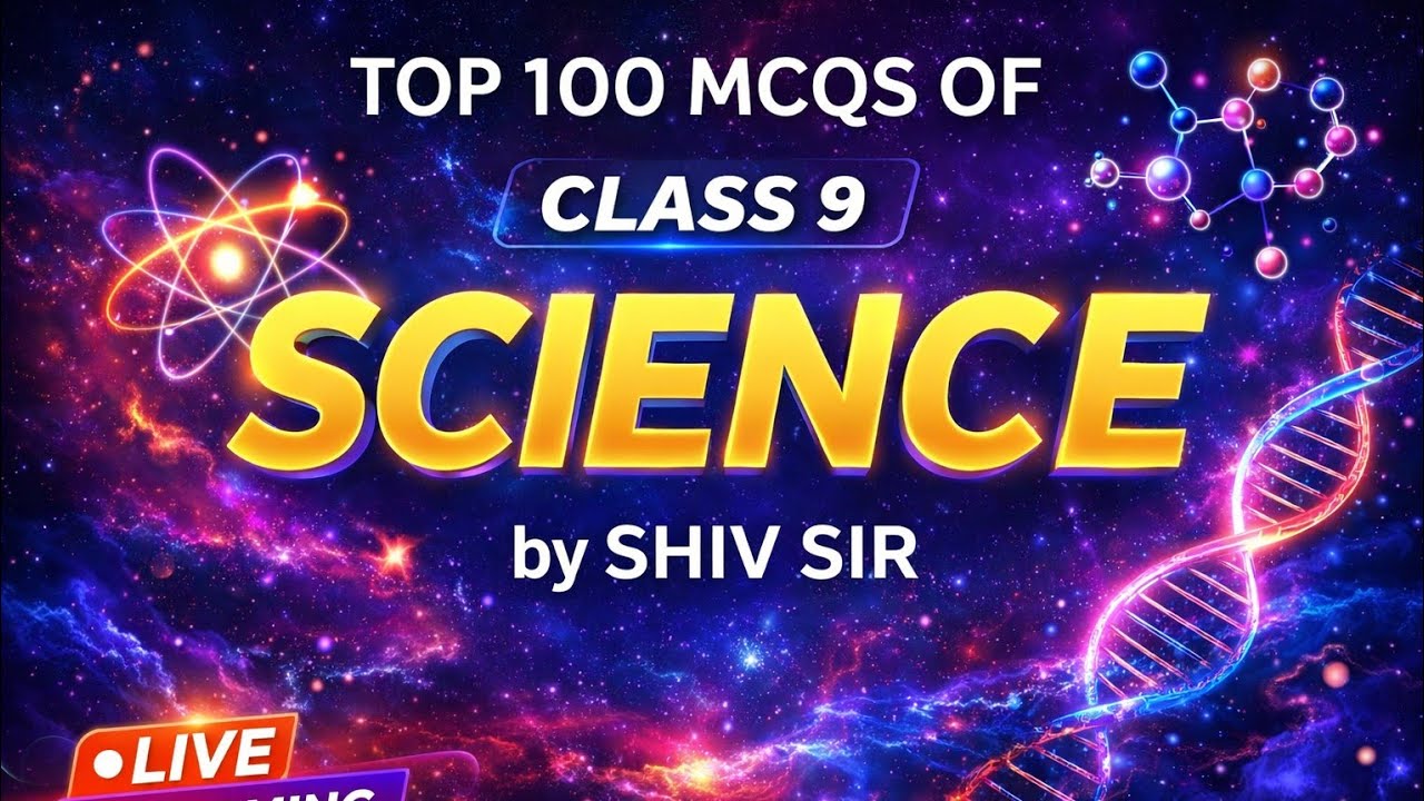 Class 9 Science 🔥 Top 100 MCQs | Most Important Questions 2026 | Full Syllabus Revision | Live