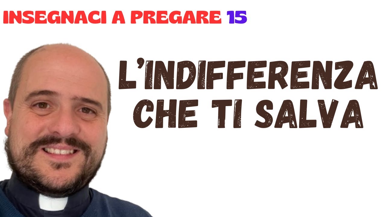 15. L'indifferenza che ti salva
