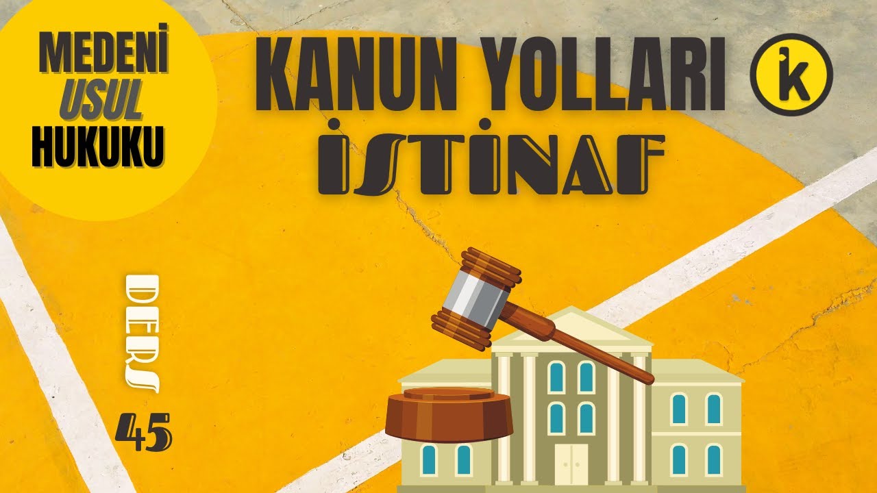 45) MEDENİ USUL HUKUKU - İSTİNAF - 2023 / 2024 GÜNCEL
