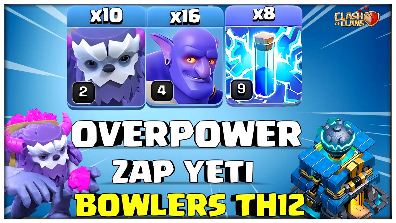 Most Overpower Combo!! Th12 Zap Yeti Bowler Smash Attack Strategy - Clash of Clans